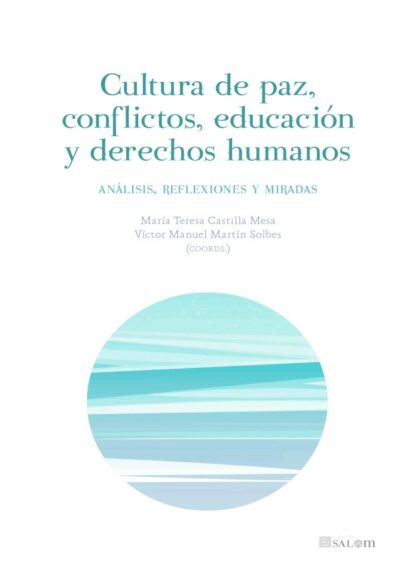 Cultura de paz, conflictos, educación y derechos humanos. Análisis, reflexiones y miradas