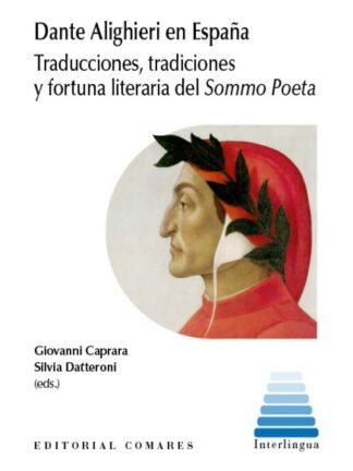 Dante Alighieri en España. Traducciones, tradiciones y fortuna literaria del Sommo Poeta