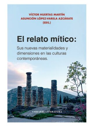 El relato mítico: sus nuevas materialidades y dimensiones en las culturas contemporáneas