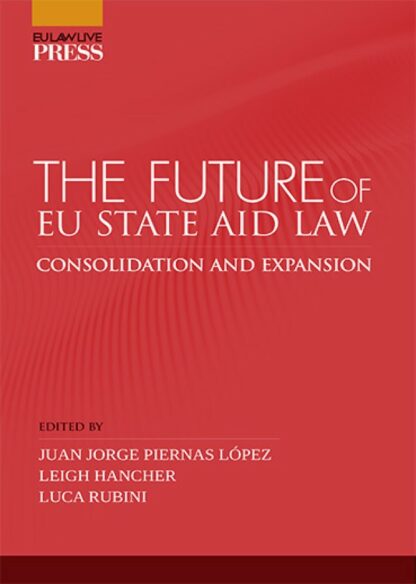 The Future of Eu State aid Law. Consolidation and  expansion