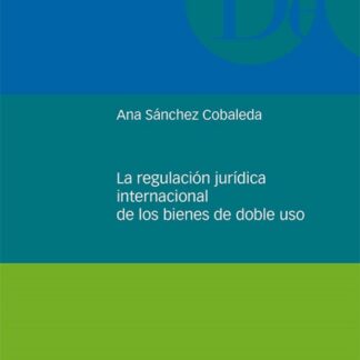 Regulación jurídica internacional de los bienes de doble uso