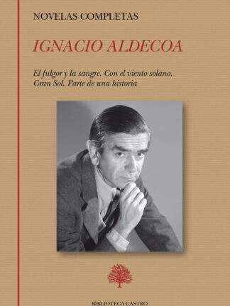 Novelas completas: El fulgor y la sangre. Con el viento solano. Gran Sol. Parte de una historia