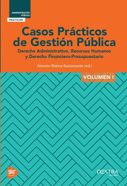 Casos prácticos de Gestión Pública Volúmen 1 Derechos Administrativo, Recursos humanos y Derecho Financiero presupuestario