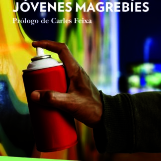 Jóvenes magrebíes. Informalidad, resistencia y marginalización