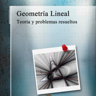 Geometría Lineal Teoría y problemas resueltos