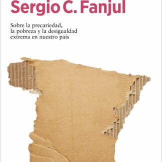 La España invisible. Sobre la precariedad, la pobreza y la desigualdad extrema en nuestro país