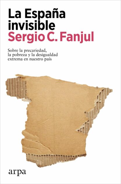 La España invisible. Sobre la precariedad, la pobreza y la desigualdad extrema en nuestro país