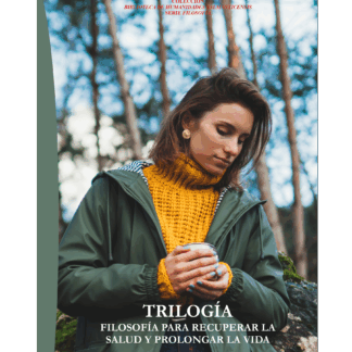 Trilogía. Filosofía para recuperar la salud y prolongar la vida
