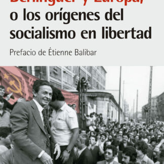Berlinguer y Europa o los orígenes del socialismo en libertad