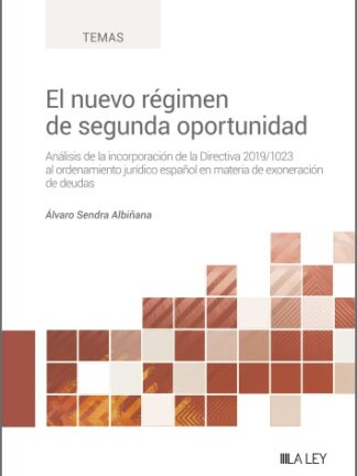 El nuevo régimen de segunda oportunidad. Análisis de la incorporación de la Directiva 2019/1023 al ordenamiento jurídico español en materia de exoneración de deudas