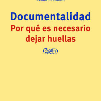 Documentalidad Por qué es necesario dejar huellas