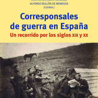 Corresponsales de guerra en España Un recorrido por los siglos XIX y XX