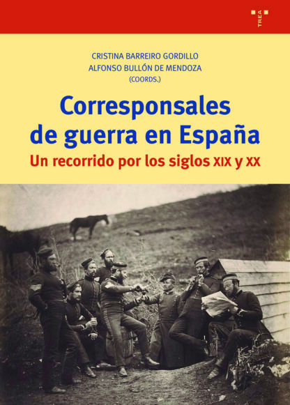 Corresponsales de guerra en España Un recorrido por los siglos XIX y XX