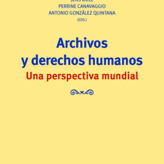 Archivos y derechos humanos Una perspectiva mundial