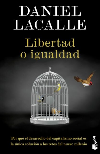 Libertad o igualdad. Por qué el desarrollo del capitalismo social es la única solución a los retos del nuevo milenio