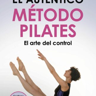 El auténtico método Pilates. El arte del control
