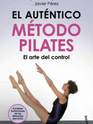 El auténtico método Pilates. El arte del control