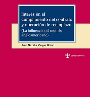 Interés en el cumplimiento del contrato y operación de reemplazo  (La influencia del modelo angloamericano)