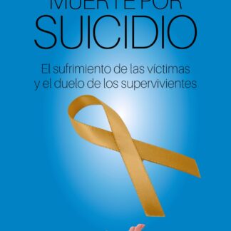 Muerte por suicidio. El sufrimiento de las víctimas y el duelo de los supervivientes