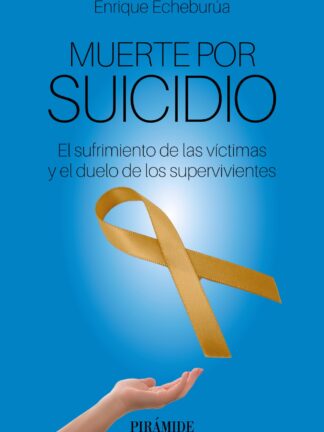 Muerte por suicidio. El sufrimiento de las víctimas y el duelo de los supervivientes