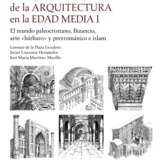 Guía visual de la arquitectura en la Edad Media I. El mundo paleocristiano, Bizancio, arte "bárbaro" y prerrománico e islam