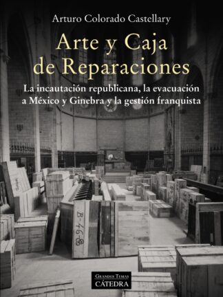 Arte y Caja de Reparaciones. La incautación republicana, la evacuación a México y Ginebra y la gestión franquista
