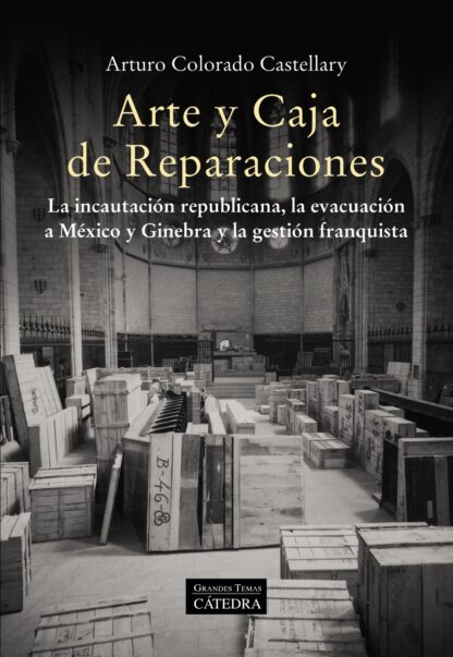 Arte y Caja de Reparaciones. La incautación republicana, la evacuación a México y Ginebra y la gestión franquista