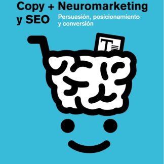 Estrategias de Copy + Neuromarketing y SEO.  Persuasión, posicionamiento y conversión