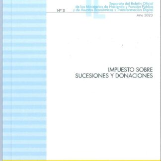 Impuesto Sobre Sucesiones y Donaciones 2023 Nº 3 Separata del Boletín Oficial de los Ministerios de Hacienda y Función Pública y de Asuntos Económicos y Transformación Digital