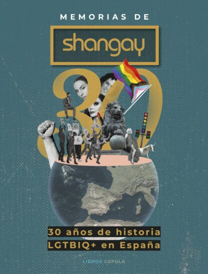 Memorias de Shangay. 30 años de historia LGTBIQ+ en España