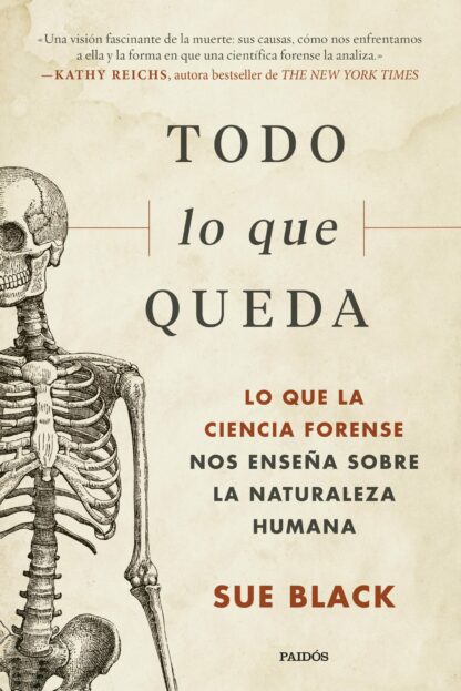 Todo lo que queda. Lo que la ciencia forense nos enseña sobre la naturaleza humana