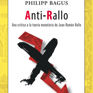Anti-Rallo. Una crítica a la teoría monetaria de Juan Ramón Rallo