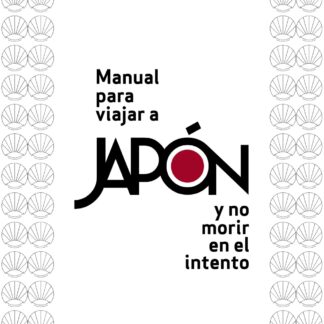 Manual para viajar a Japón y no morir en el intento