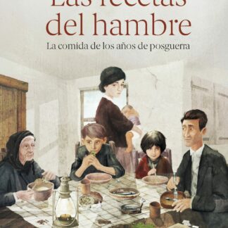Las recetas del hambre. La comida de los años de posguerra