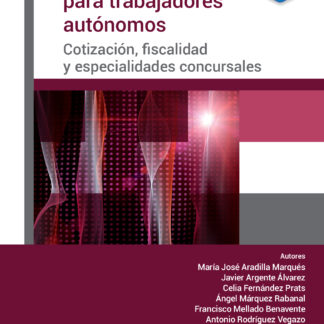Guía práctica para trabajadores autónomos. Cotización, fiscalidad y especialidades concursales