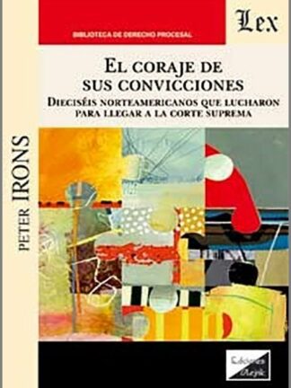 Coraje de sus convicciones. Dieciséis norteamericanos que lucharon para llegar a la corte suprema.