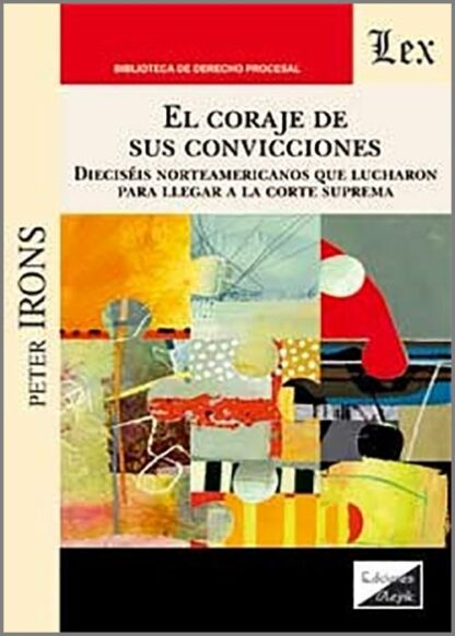 Coraje de sus convicciones. Dieciséis norteamericanos que lucharon para llegar a la corte suprema.