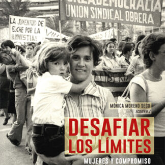 Desafiar los límites. Mujeres y compromiso entre lo público y lo privado en el siglo XX