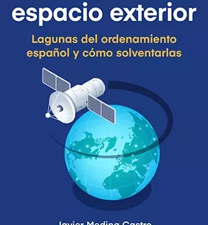 Ley en el espacio exterior. Lagunas del ordenamiento español y cómo solventarlas