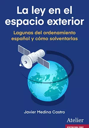 Ley en el espacio exterior. Lagunas del ordenamiento español y cómo solventarlas