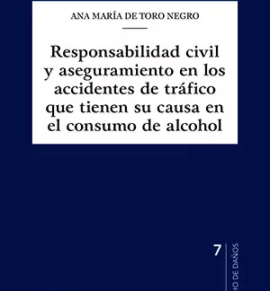 Responsabilidad civil y aseguramiento en los accidentes de tráfico que tiene su causa en el consumo de alcohol