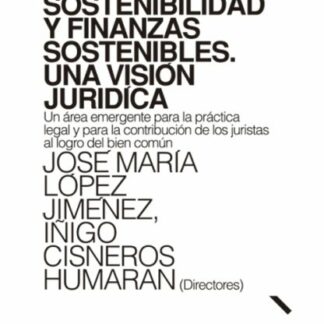 Sostenibilidad y finanzas sostenibles. Una visión jurídica. Un área emergente para la práctica legal y para la contribución de los juristas al logro del bien común