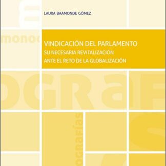 Vindicación del Parlamento. Su necesaria revitalización ante el reto de la globalización