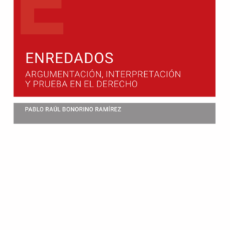 Enredados. Argumentación, interpretación y prueba en el Derecho
