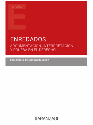 Enredados. Argumentación, interpretación y prueba en el Derecho