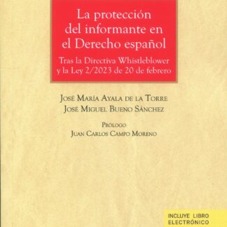 La protección del informante en el derecho español. Tras la Directiva Whistlevlower y la Ley 2/2023 de 20 de febrero