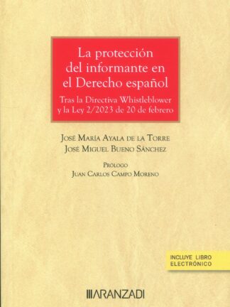 La protección del informante en el derecho español. Tras la Directiva Whistlevlower y la Ley 2/2023 de 20 de febrero