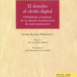 Derecho al olvido digital. Debilidades y fortalezas de un derecho fundamental de nueva generación