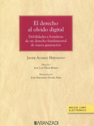 Derecho al olvido digital. Debilidades y fortalezas de un derecho fundamental de nueva generación