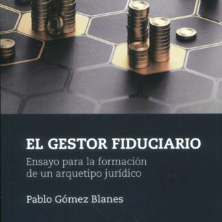 Gestor fiduciario. Ensayo para la formación de un arquetipo jurídico